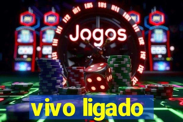vivo ligado